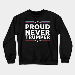 Proud Never Trumper Crewneck Sweatshirt